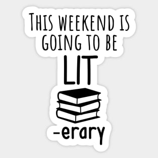 This Weekend is Going to Be Lit-erary Sticker